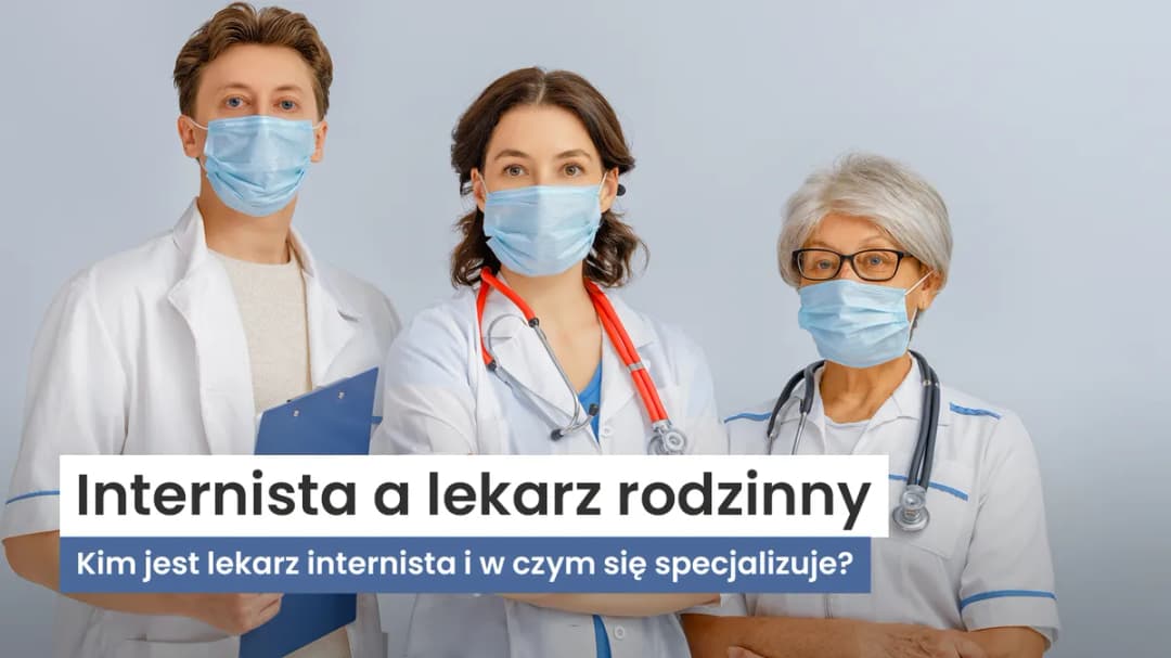 Lekarz internista czym się zajmuje - kluczowe informacje o jego roli